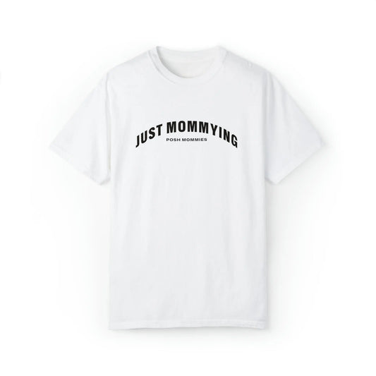 Just Mommying T-Shirt - PoshMommies